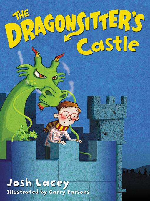 Title details for The Dragonsitter's Castle by Josh Lacey - Available